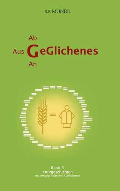 Geglichenes: Band 3 Kurzgeschichten mit eingeschobenen Aphorismen