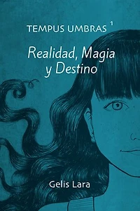 Tempus Umbras 1: Realidad, Magia y Destino
