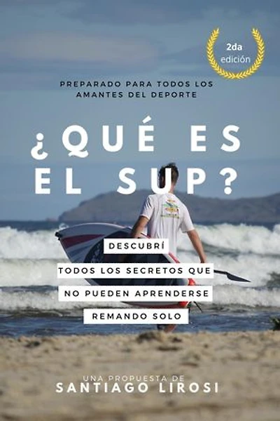 ¿Qué es el SUP? Descubrí todos los secretos que no pueden aprenderse remando sólo.: Metodología de la enseñanza y el aprendizaje de los deportes acuáticos