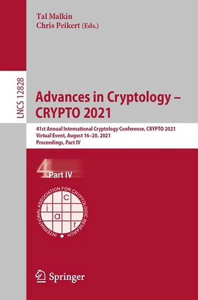 Advances Cryptology - CRYPTO 2021: 41st Annual International Conference, 2021, Virtual Event, August 16-20, Proceedings