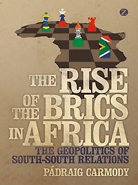 The Rise Of Brics Africa: Geopolitics South-south Relations