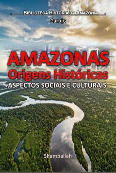 Amazonas - Origens Históricas