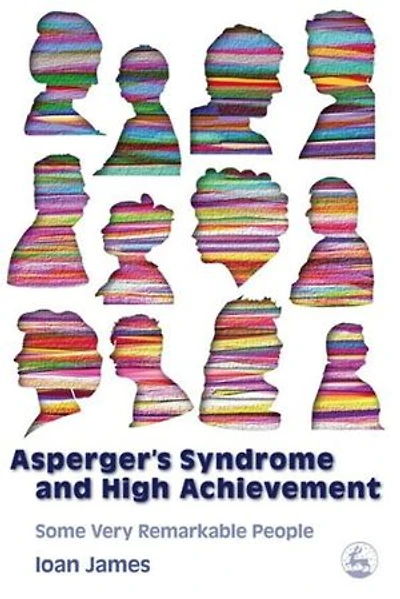 Asperger's Syndrome and High Achievement: Some Very Remarkable People