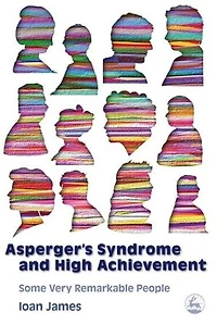 Asperger's Syndrome and High Achievement: Some Very Remarkable People
