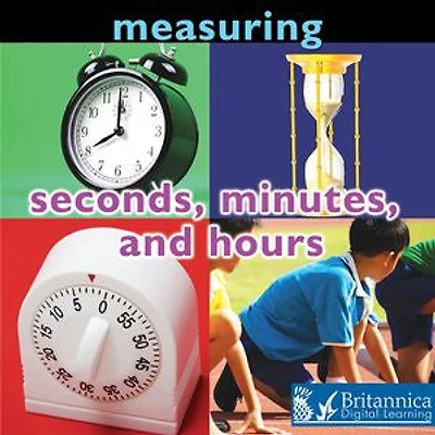 Measuring: Seconds, Minutes, and Hours