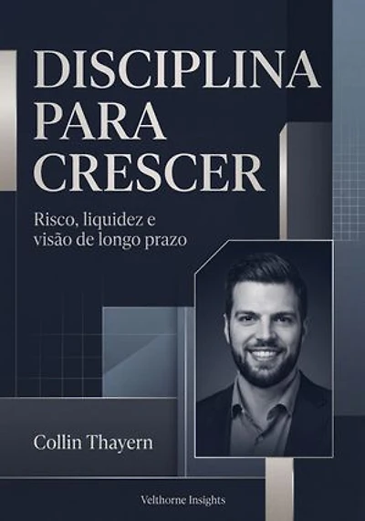 Disciplina para Crescer: Risco, liquidez e visão de longo prazo