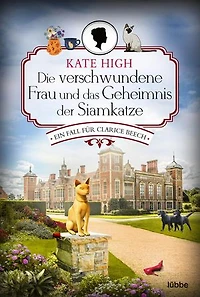 Die verschwundene Frau und das Geheimnis der Siamkatze: Ein Fall für Clarice Beech