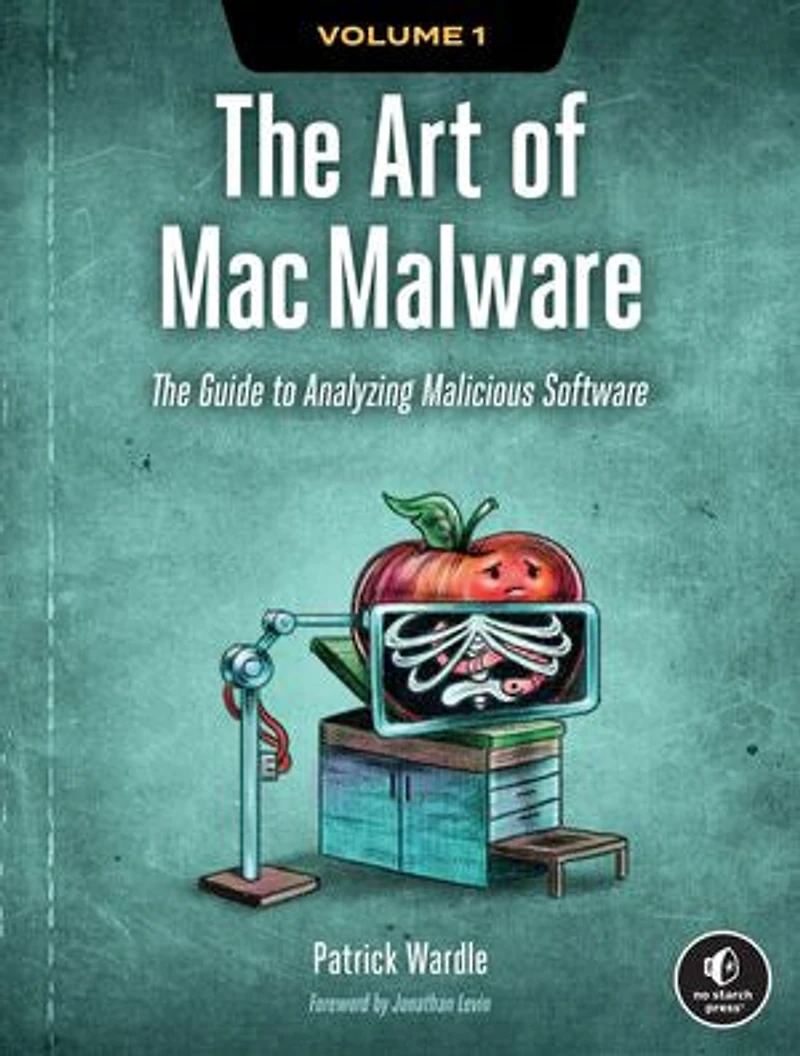 The Art of Mac Malware, Volume 1: Guide to Analyzing Malicious Software