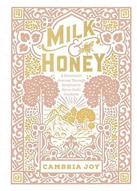 Milk and Honey: A Devotional Journey Through Scripture to Savor God's Goodness