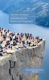 Abgefahren: Reisen zum Vergnügen
