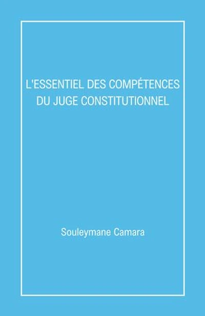 L'Essentiel des compétences du juge constitutionnel
