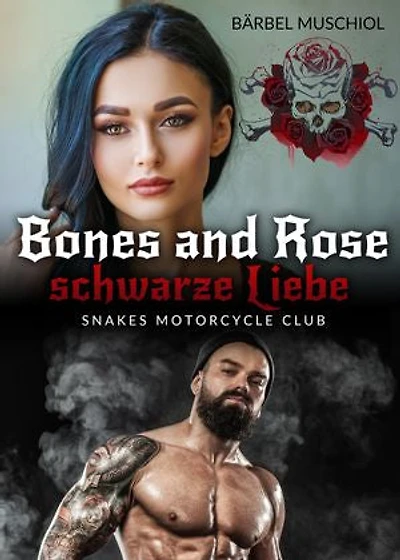 Bones and Rose - Die schwarze Liebe. Dark Rocker Romance von Bärbel Muschiol