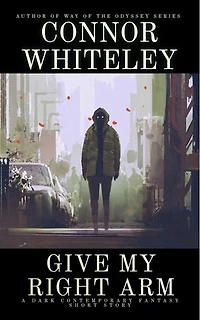 Give My Right Arm: A Dark Contemporary Fantasy Short Story