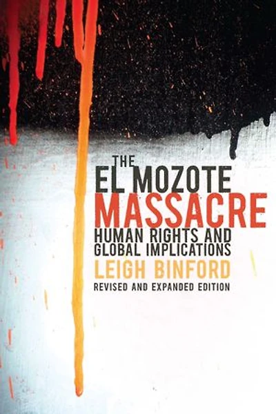 The El Mozote Massacre: Human Rights and Global Implications Revised Expanded Edition