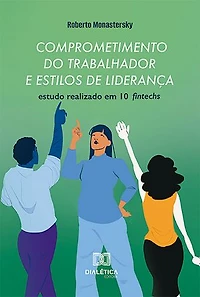 Comprometimento do trabalhador e estilos de liderança: estudo realizado em 10 fintechs