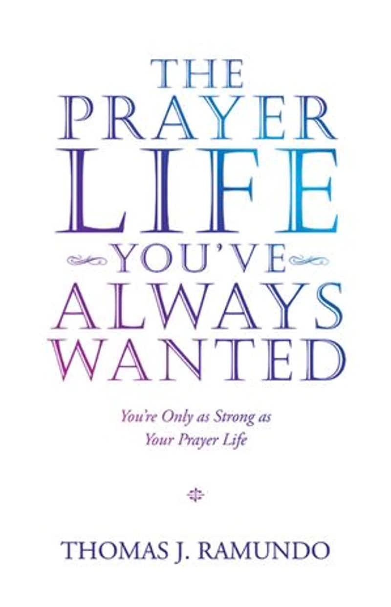 The Prayer Life You've Always Wanted: You're Only As Strong Your