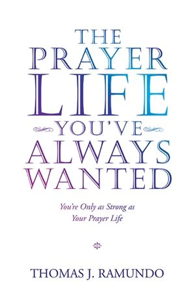 The Prayer Life You've Always Wanted: You're Only As Strong Your