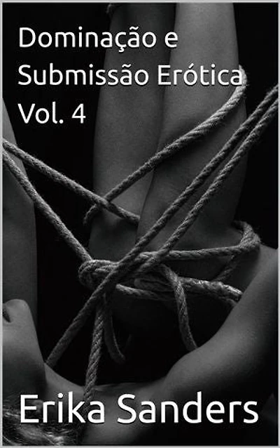 Dominação e Submissão Erótica Vol. 4: Coleção Dominação Erótica, #41