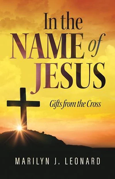 In the Name of Jesus: Gifts from the Cross