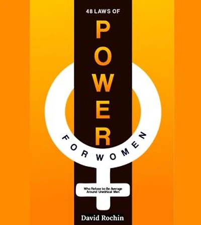 48 Laws of Power for Women Who Refuse to Be Average Around Unethical Men