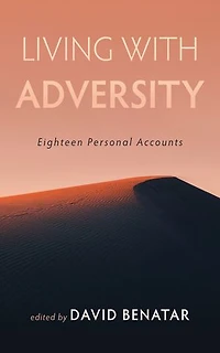 Living with Adversity: Eighteen Personal Accounts