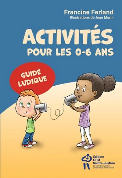 Activités pour les 0-6 ans - Guide ludique