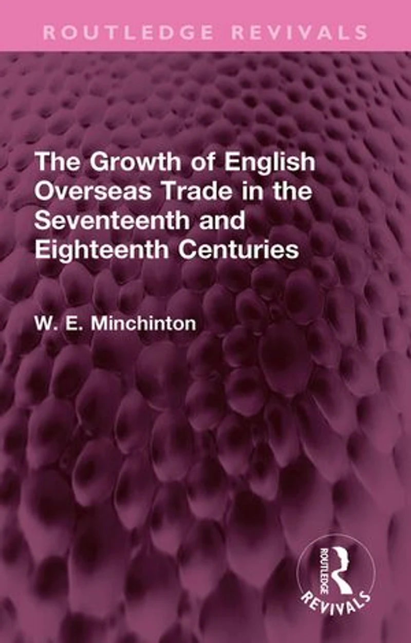 the Growth of English Overseas Trade Seventeenth and Eighteenth Centuries