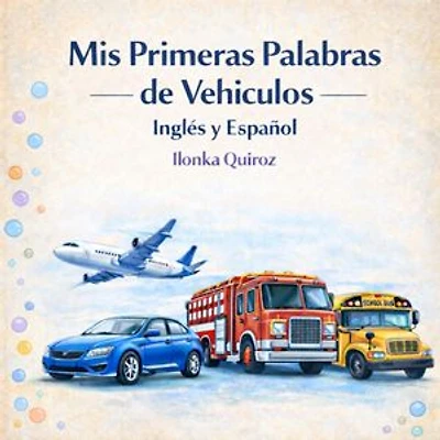 Mis Primeras Palabras de Vehiculos Inglés y Español