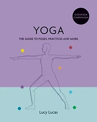 Godsfield Companion: Yoga: The guide to poses, practices and more