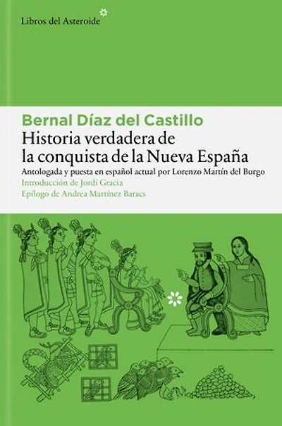 Historia verdadera de la conquista de la Nueva España: Antologada y puesta en español actual