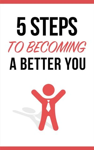 5 Steps To Become A Better You