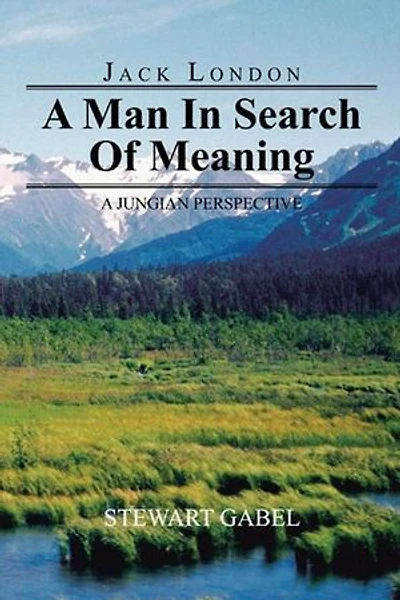 Jack London: A Man Search Of Meaning: Jungian Perspective