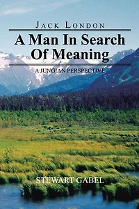 Jack London: A Man Search Of Meaning: Jungian Perspective