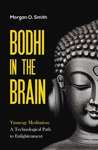 BODHI IN THE BRAIN: Yinnergy Meditation: A Technological Path to Enlightenment