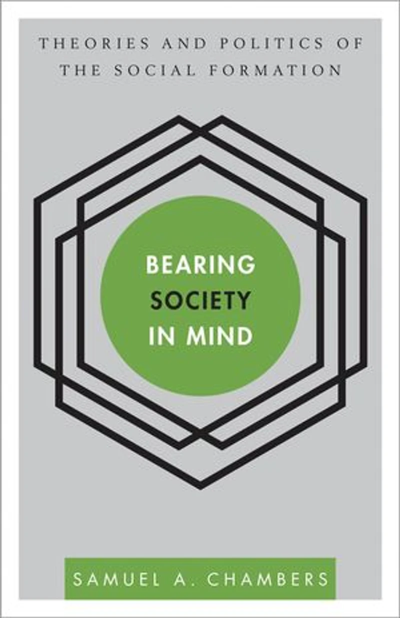 Bearing Society Mind: Theories and Politics of the Social Formation