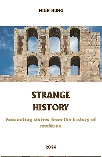 STRANGE HISTORY: Fascinating stories from the history of medicine