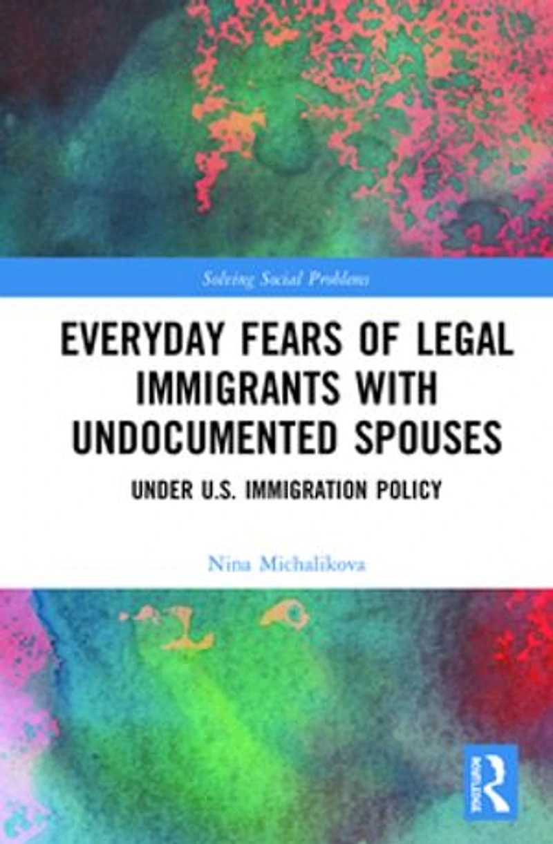 Everyday Fears Of Legal Immigrants With Undocumented Spouses: Under U.s. Immigration Policy