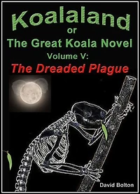 Koalaland or The Great Koala Novel, Volume V: The Dreaded Plague