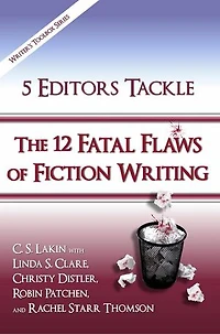 5 Editors Tackle the 12 Fatal Flaws of Fiction Writing: The Writer's Toolbox Series