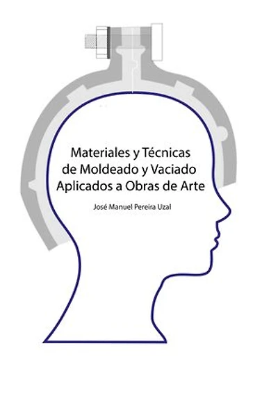 Materiales y técnicas de moldeo y vaciado aplicados a obras de arte