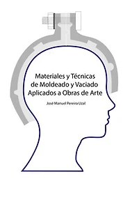 Materiales y técnicas de moldeo y vaciado aplicados a obras de arte
