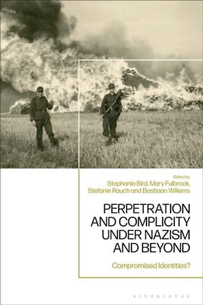 Perpetration and Complicity under Nazism Beyond: Compromised Identities?
