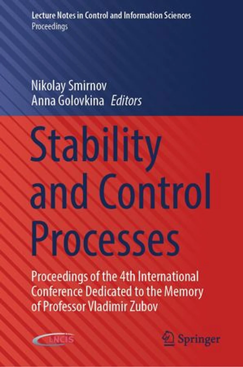 Stability and Control Processes: Proceedings of the 4th International Conference Dedicated to Memory Professor Vladimir Zubov