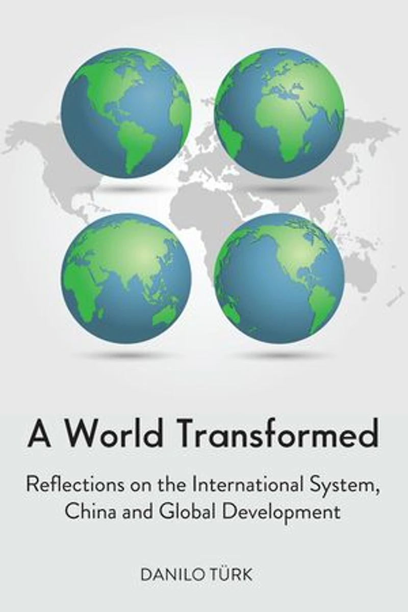 A World Transformed: Reflections On The International System, China And Global Development