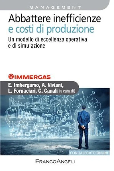Abbattere inefficienze e costi di produzione.: Un modello di eccellenza operativa e di simulazione