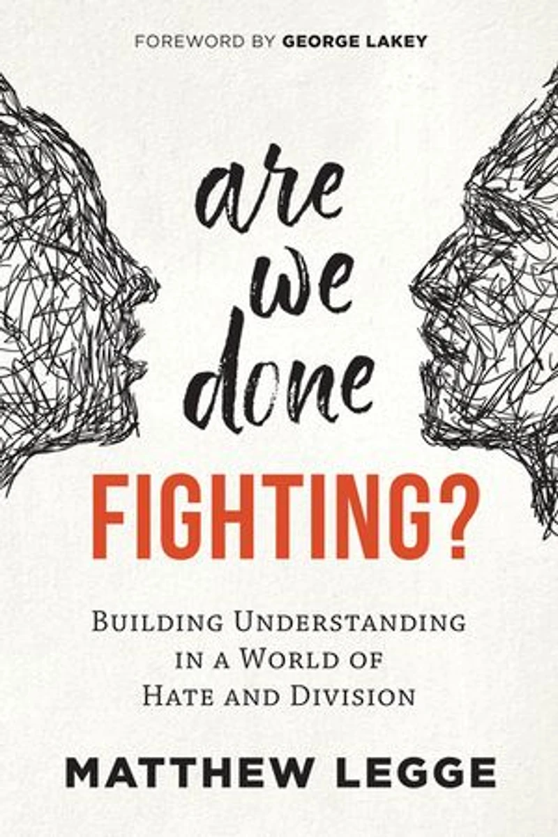 Are We Done Fighting?: Building Understanding a World of Hate and Division