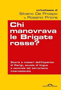 Chi manovrava le Brigate rosse: Storia e misteri dell'Hyperion di Parigi, scuola di lingue e centrale del terrorismo internazionale