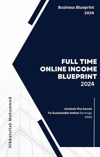 Full Time Online Income Blueprint 2024: Unlocking the Secrets to Sustainable Online Earnings in 2024