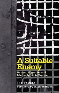 A Suitable Enemy: Racism, Migration and Islamophobia in Europe