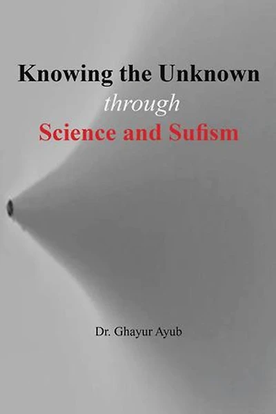 Knowing the unknown: through science and Sufism